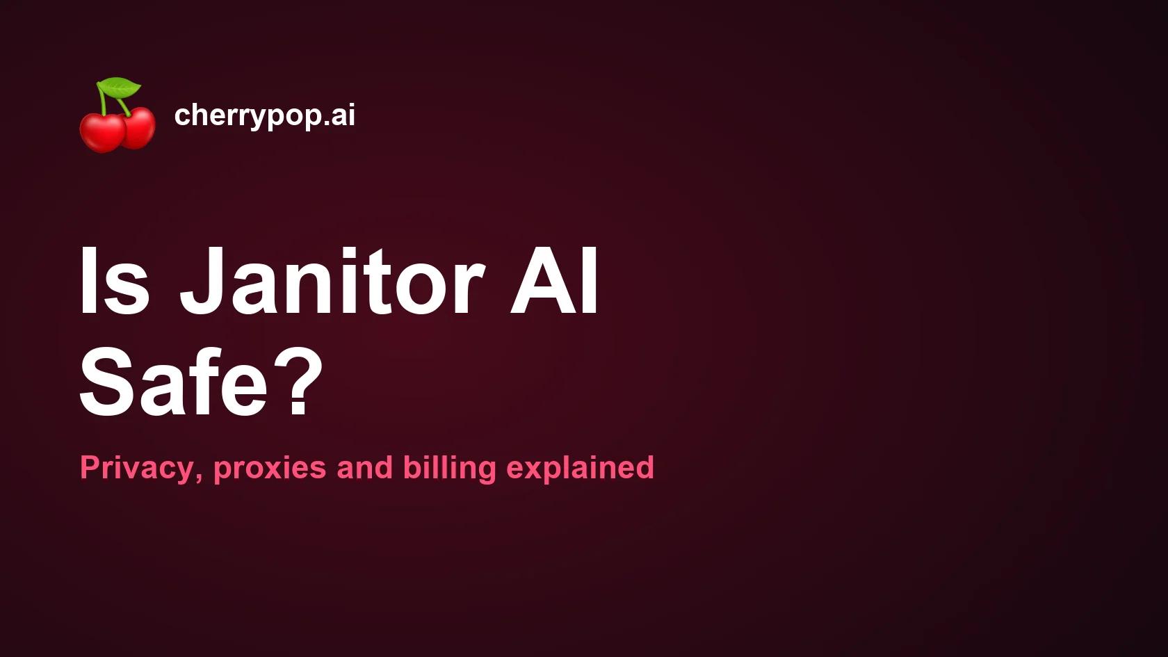 Is Janitor AI Safe? Privacy, Proxies and Billing Explained (2026)