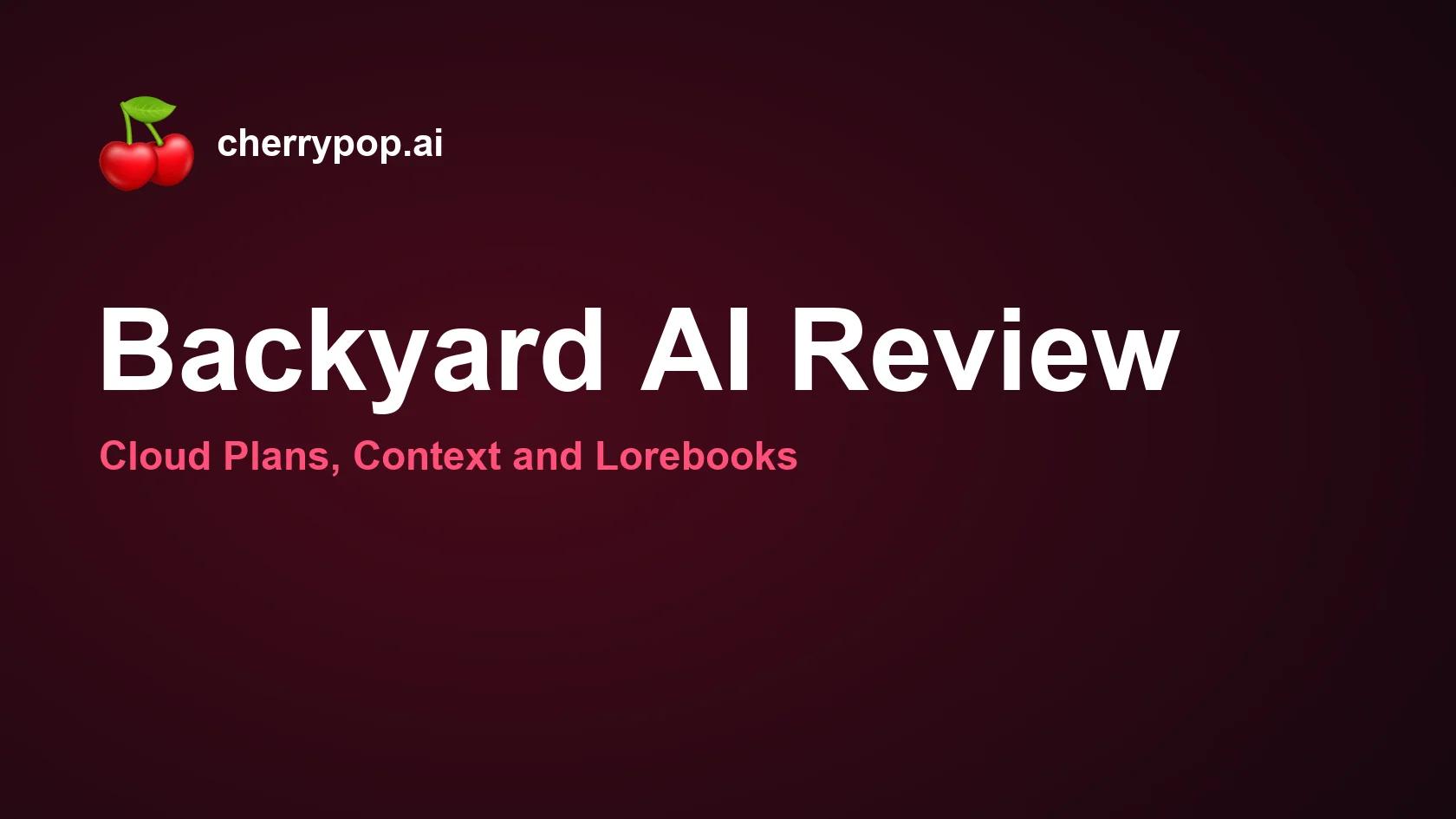 Backyard AI Review: Cloud Plans, Context and Lorebooks