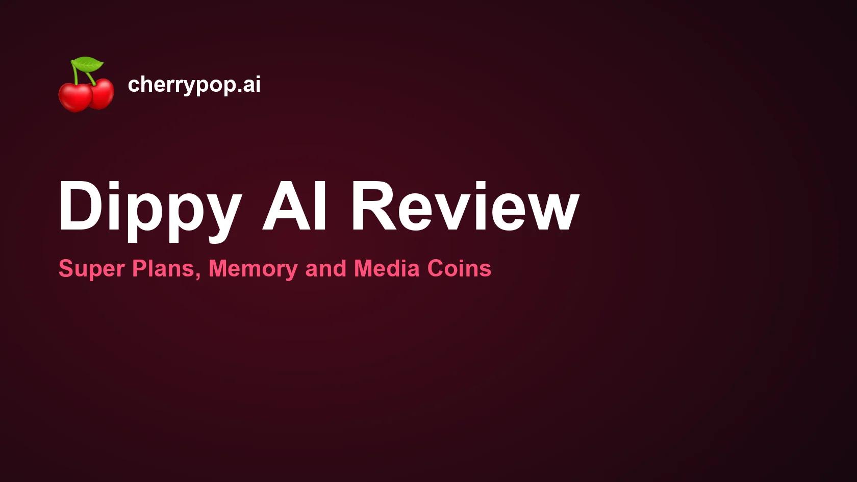 Reseña de Dippy AI: Super Plans, Memory y Media Coins
