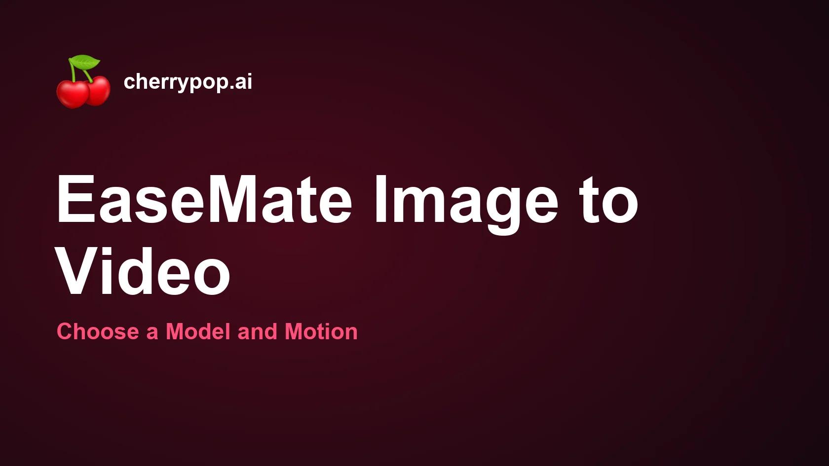 EaseMate Image to Video: Choose a Model and Motion