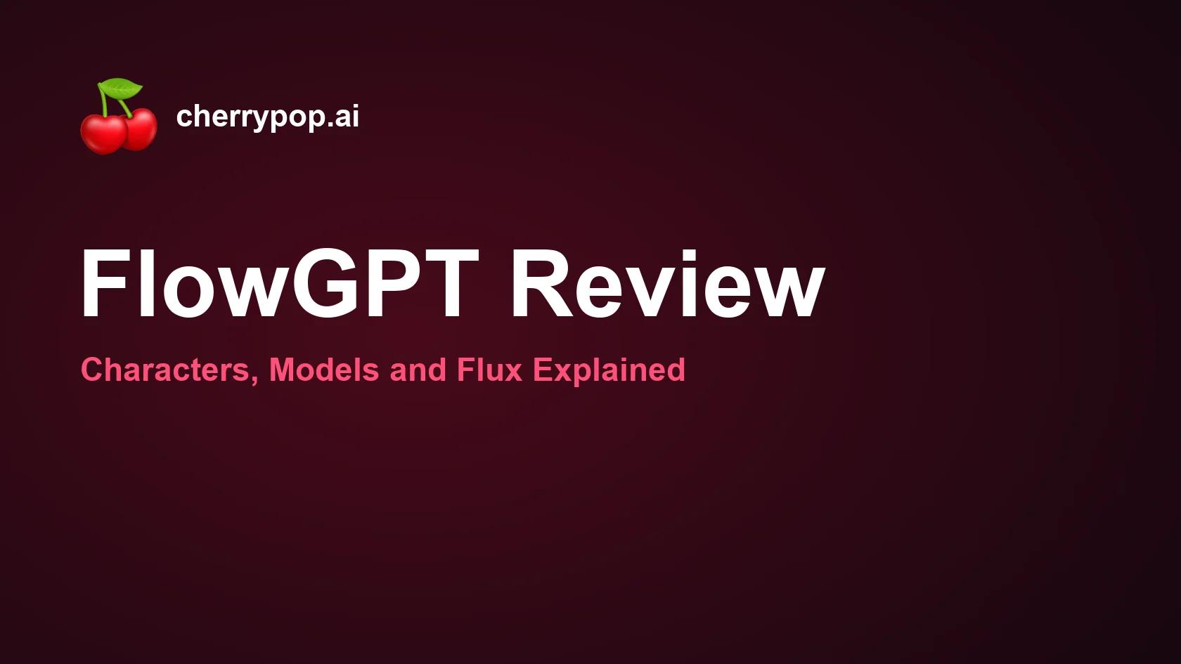 FlowGPT Review: Characters, Models and Flux Explained