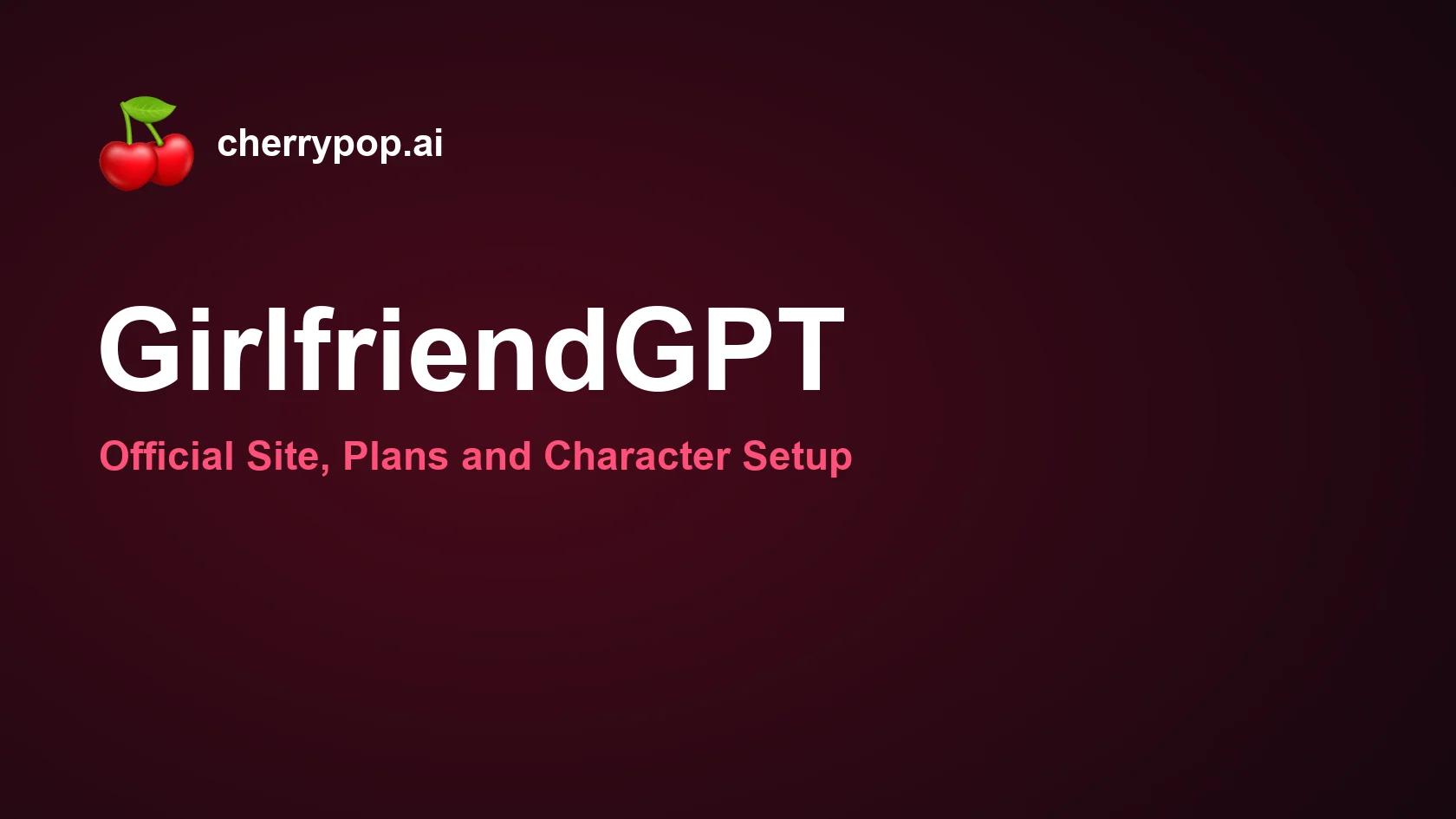 GirlfriendGPT: Official Site, Plans and Character Setup
