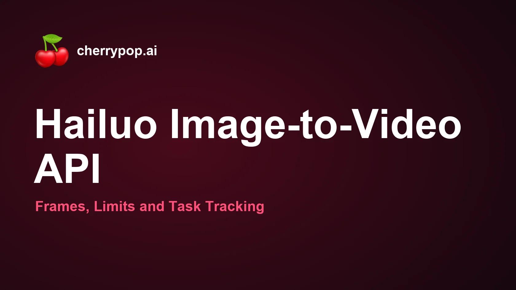 Hailuo Image-to-Video API: Frames, Limits and Task Tracking
