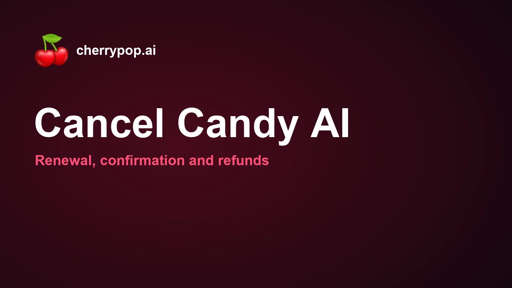 Cómo cancelar la suscripción a Candy AI: renovaciones y reembolsos