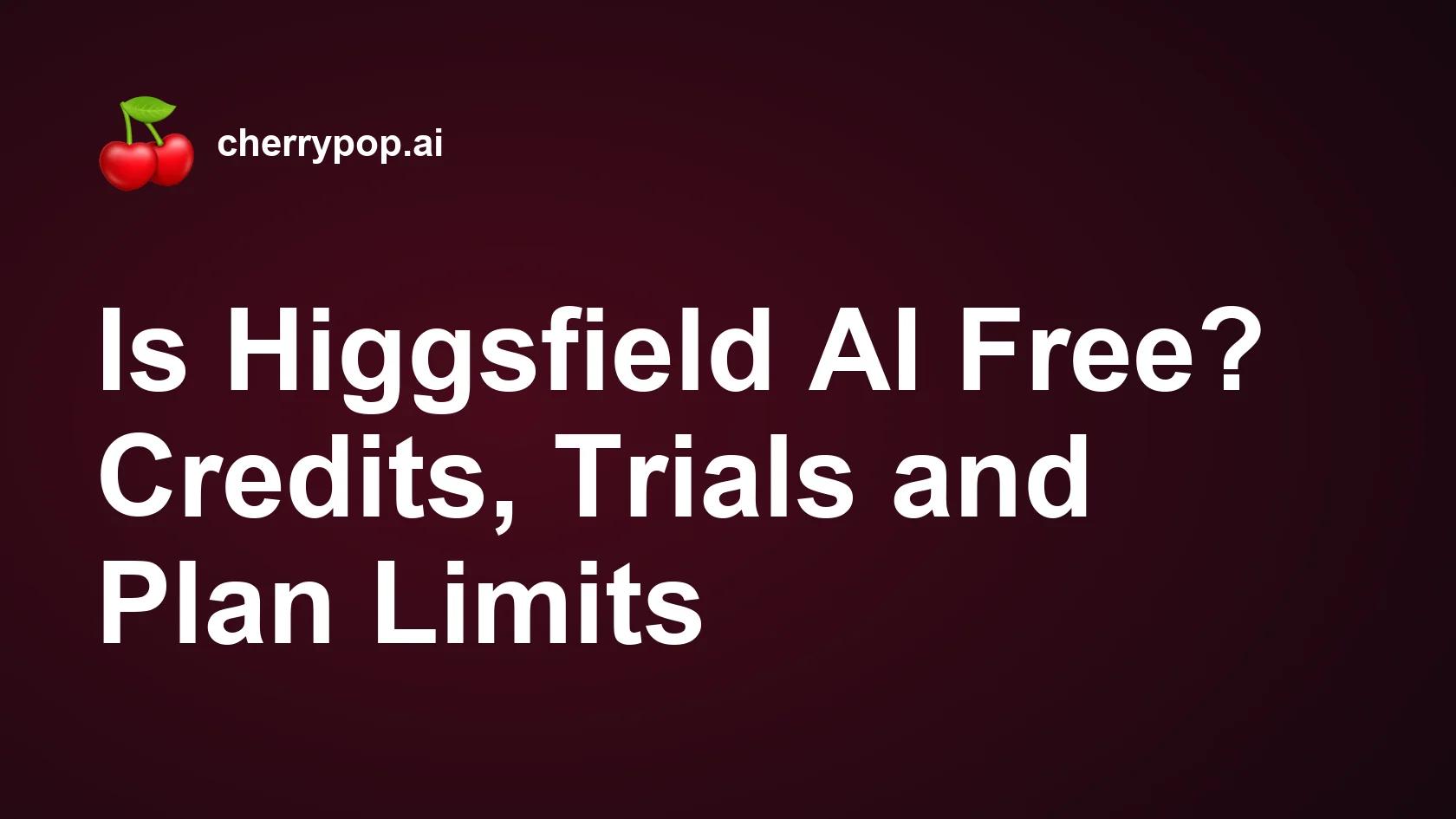 Is Higgsfield AI Free? Credits, Trials and Plan Limits