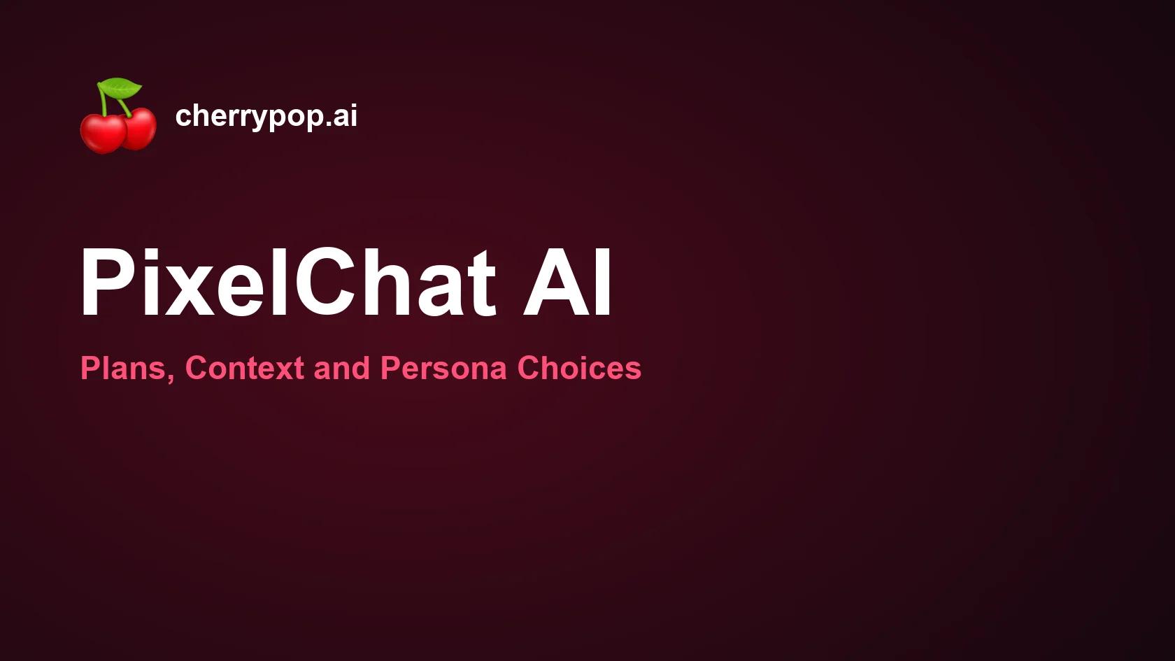 PixelChat AI: Plans, Context and Persona Choices