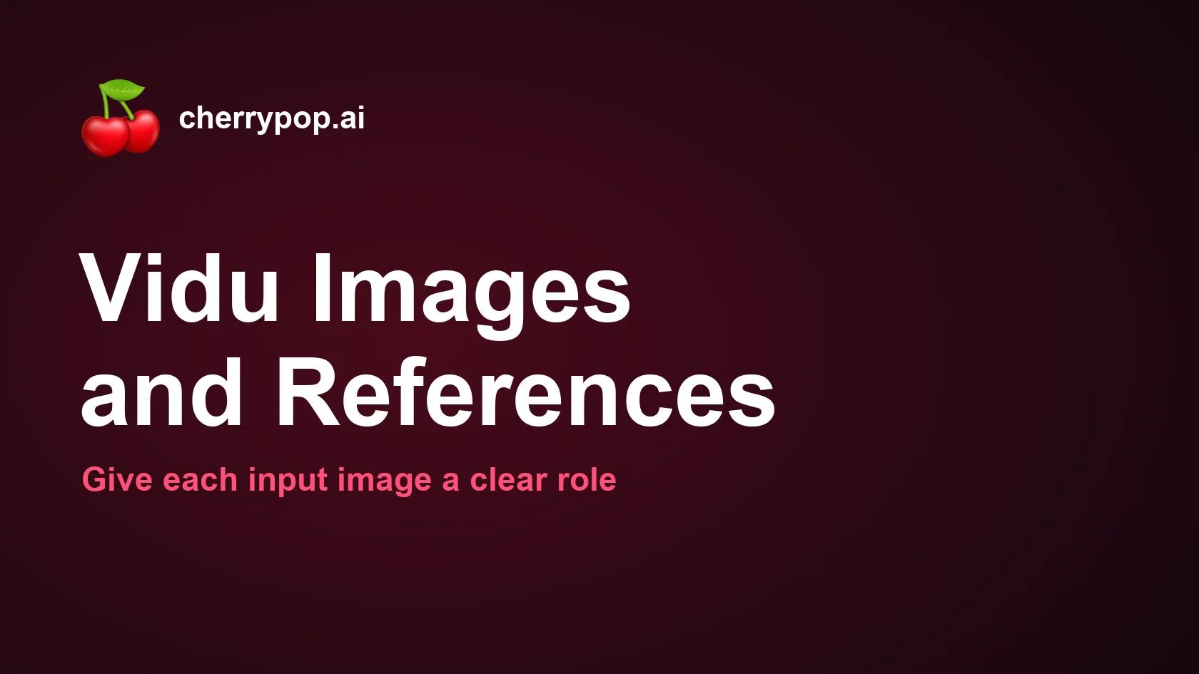 Vidu Image to Video vs Reference to Video: Input Guide
