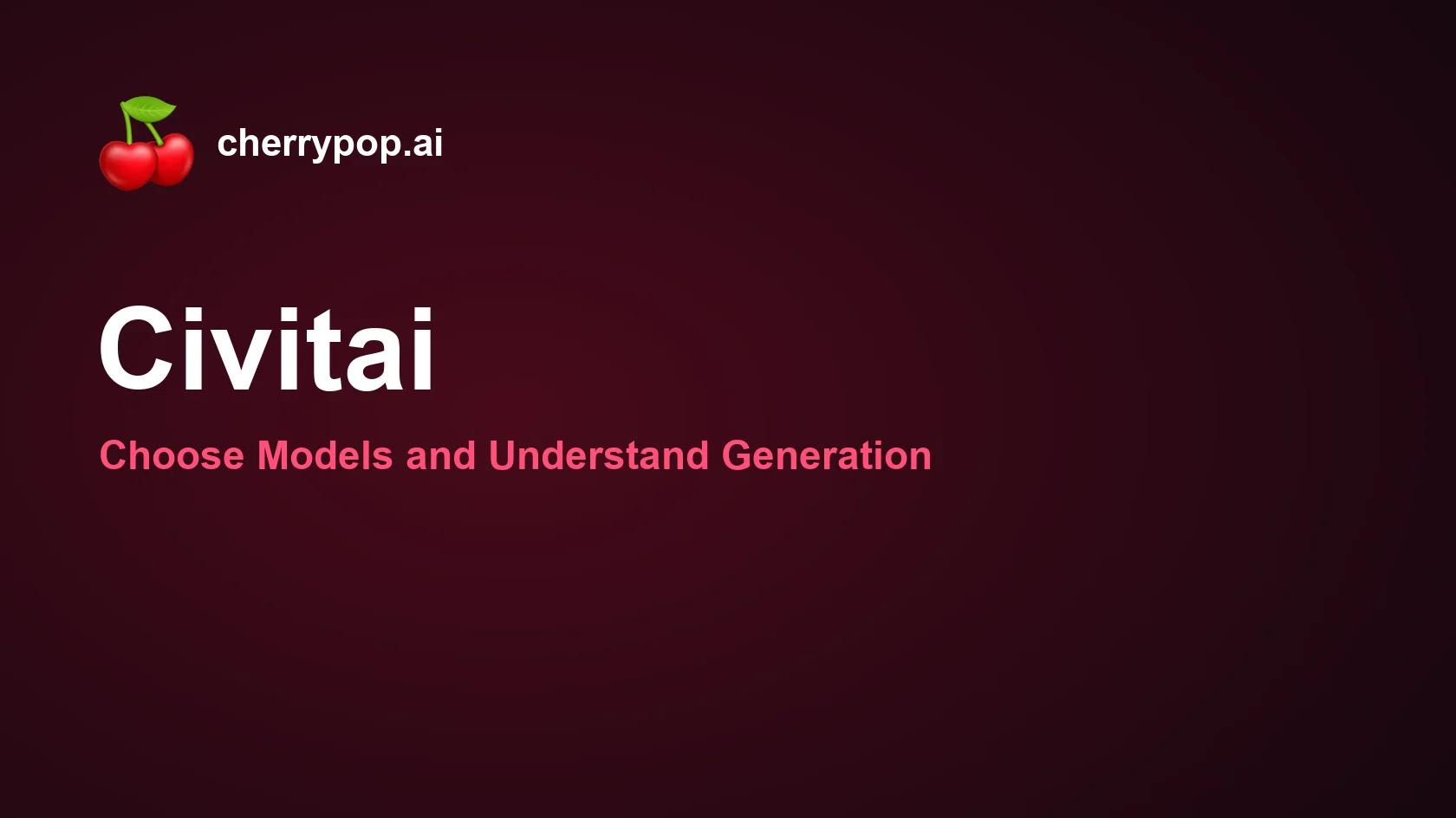 Civitai: Choose Models and Understand Generation