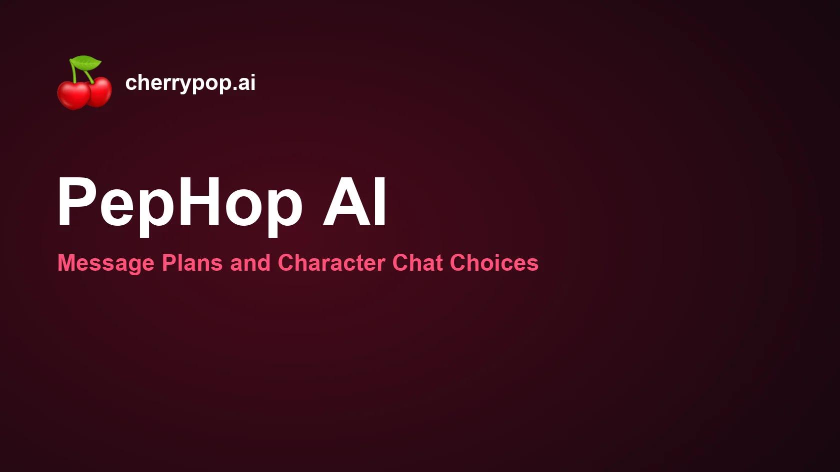 PepHop AI: Message Plans and Character Chat Choices