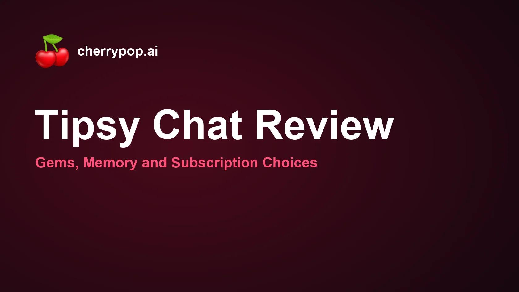 Tipsy Chat Review: Gems, Memory and Subscription Choices