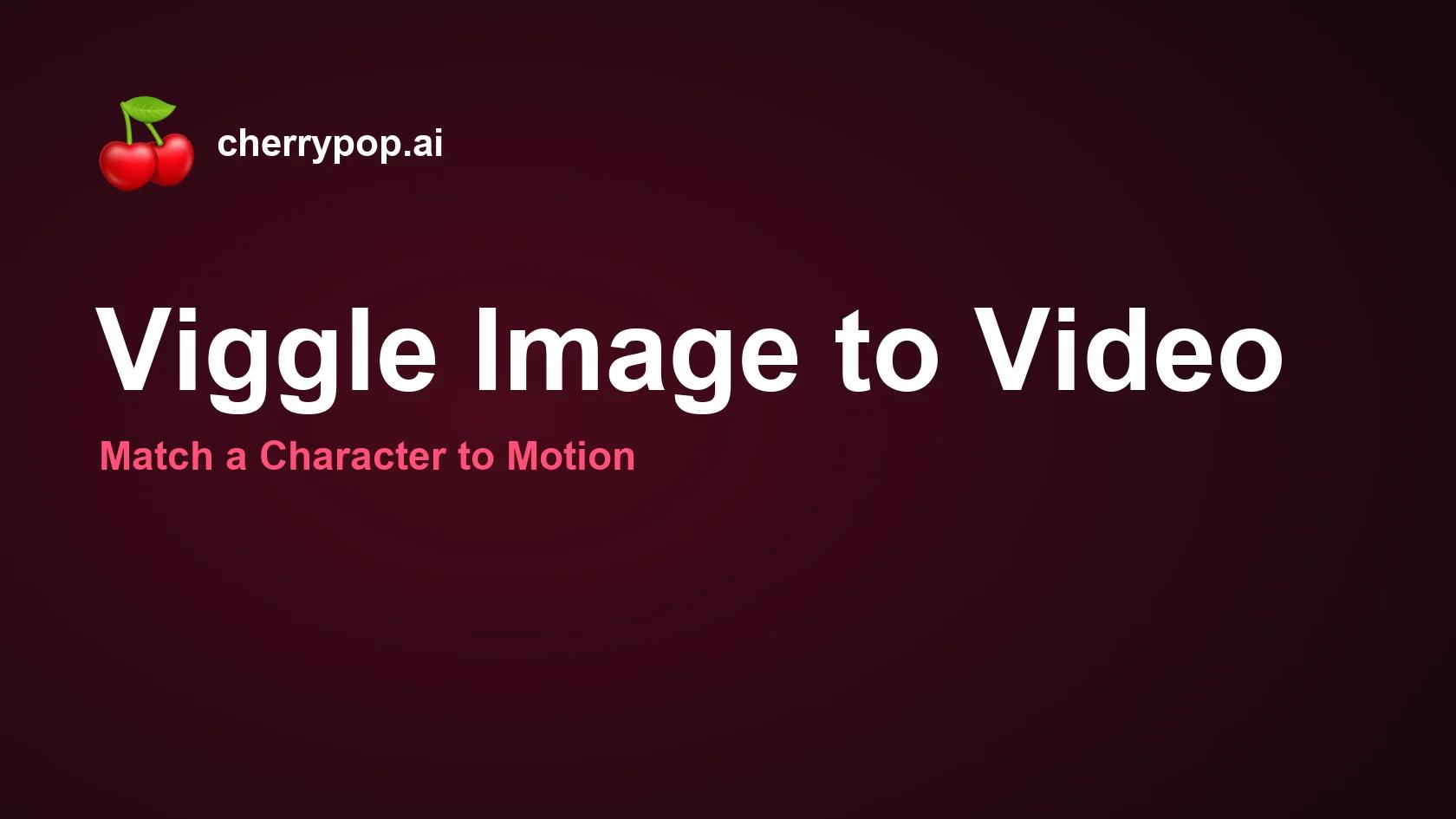 Viggle Image to Video: Match a Character to Motion